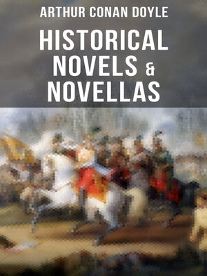 cover image of Historical Novels & Novellas of Sir Arthur Conan Doyle